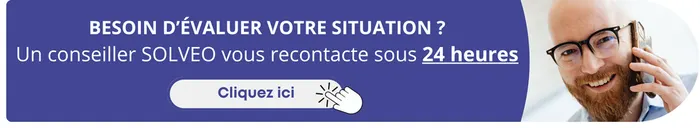 Besoin d'évaluer votre situation ? Un conseiller SOLVEO vous recontacte sous 24 heures