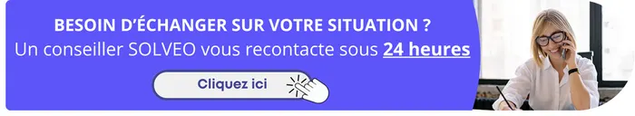 Besoin d'échanger sur votre situation ? Un conseiller SOLVEO vous recontacte sous 24 heures