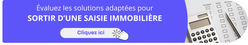 Évaluez les solutions adaptées pour sortir d'une saisie immobilière