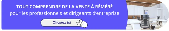 Tout comprendre de la vente à réméré pour les professionnels et dirigeants d'entreprise