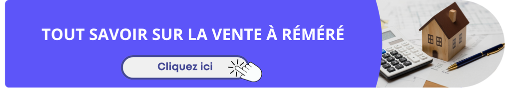 Tout savoir sur la vente à réméré